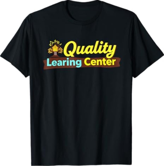 Quality Learning Center School Quote T-Shirt gallery