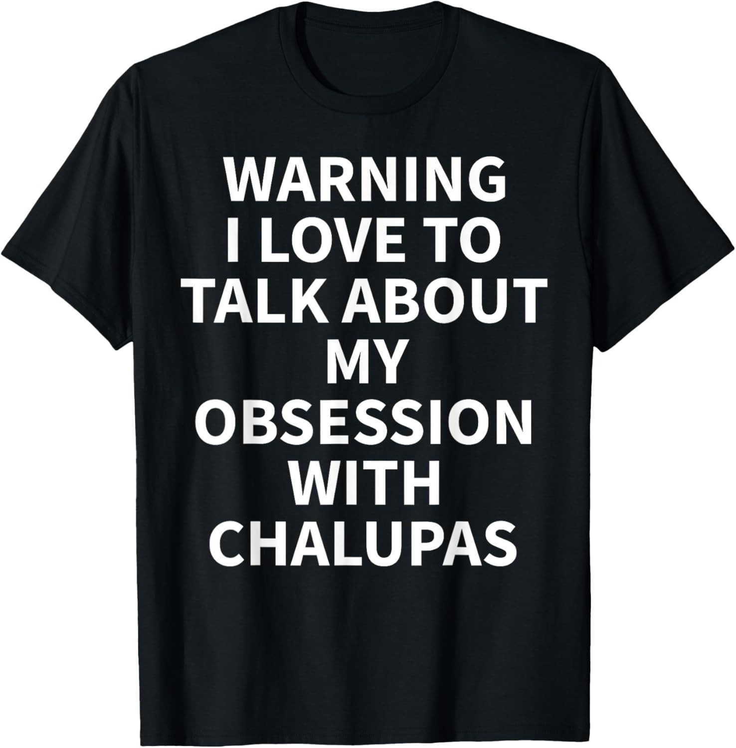 Chalupa Apparel – Great Funny Chalupas Lover Design T-Shirt
