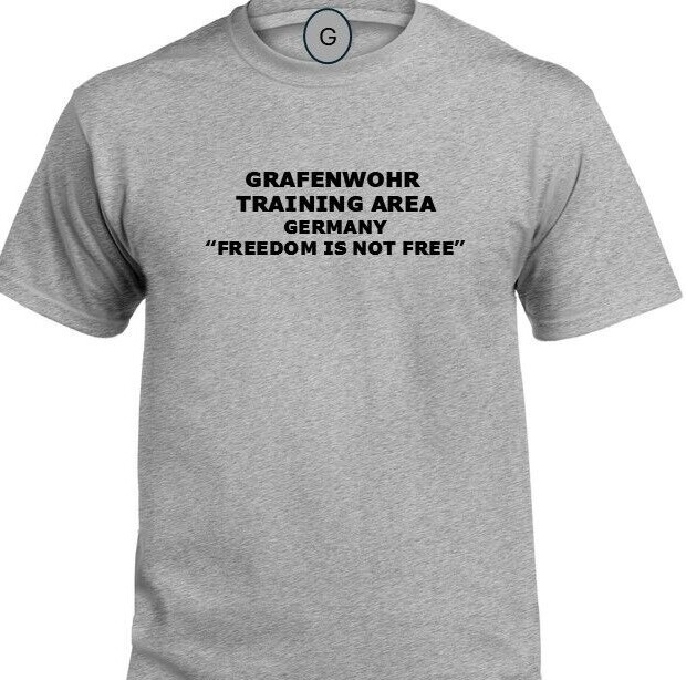 GRAFENWOHR TRAINING AREA* GERMANY* FREEDOM* INDIVIDUAL BASE PT SHIRT