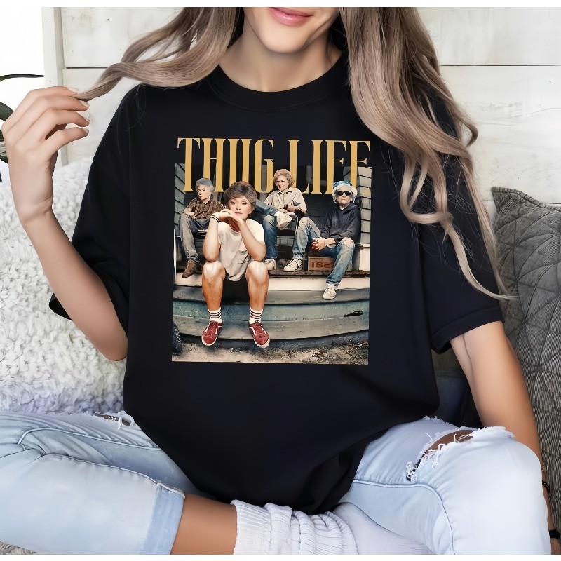 The Golden Girls Thug Life Shirt, The Golden Girls Lover Gift Streetwear Graphic