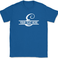 Letter E Monogram Your Text Here Custom T-Shirt Personalize Family Tee