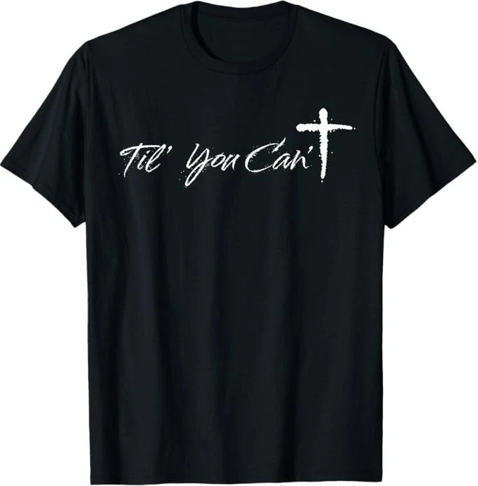 Til You Cant Brush Script Cross Christian Motivation T-Shirt gallery