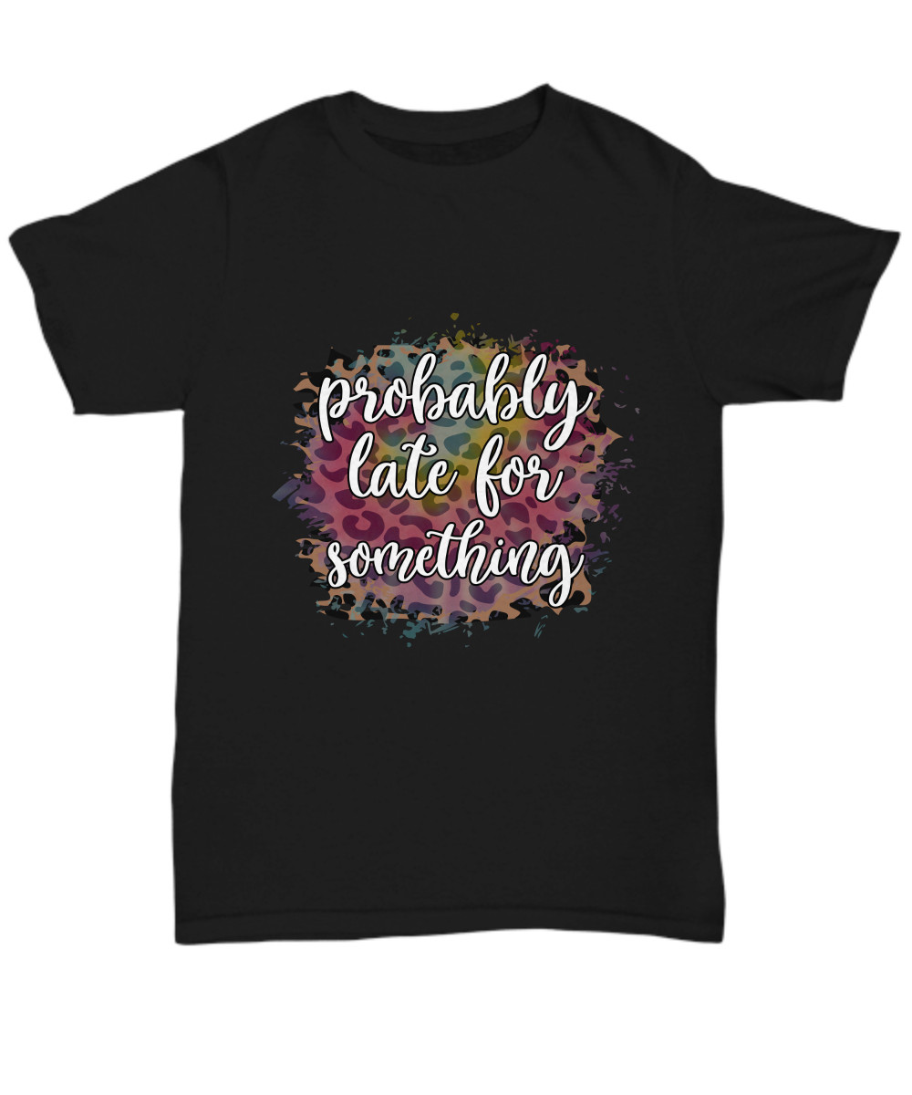 Probably Late For Something Black Funny T-Shirt Tee Cute Animal Print Great Gift gallery