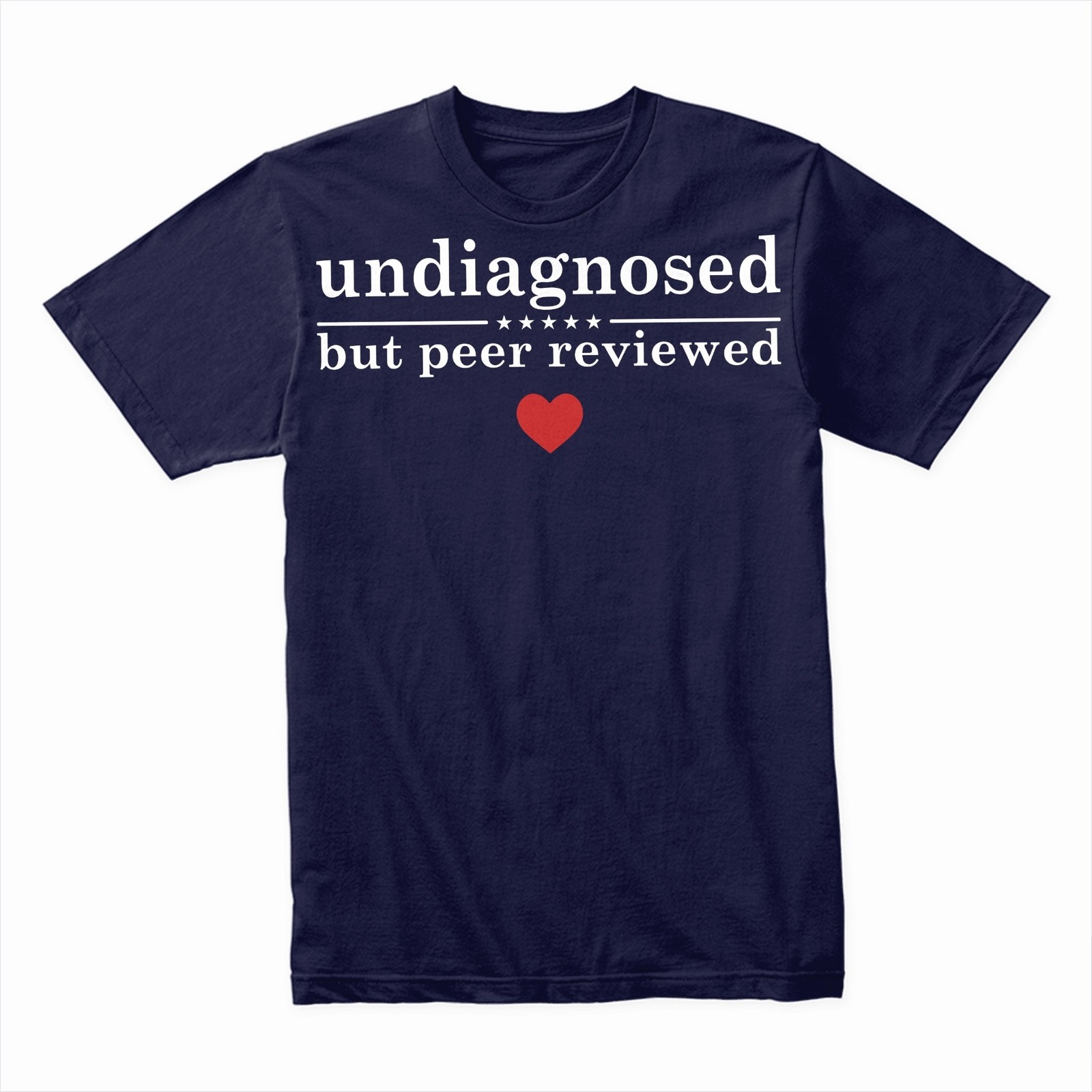 Undiagnosed But Peer Reviewed T-Shirt, Funny Sarcastic Graphic Tee for Humor gallery