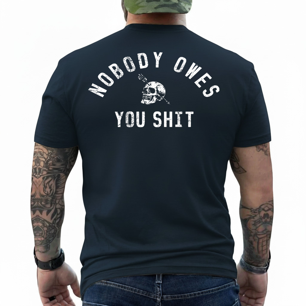 Nobody Owes You Sh*t (On Back) T-Shirt gallery