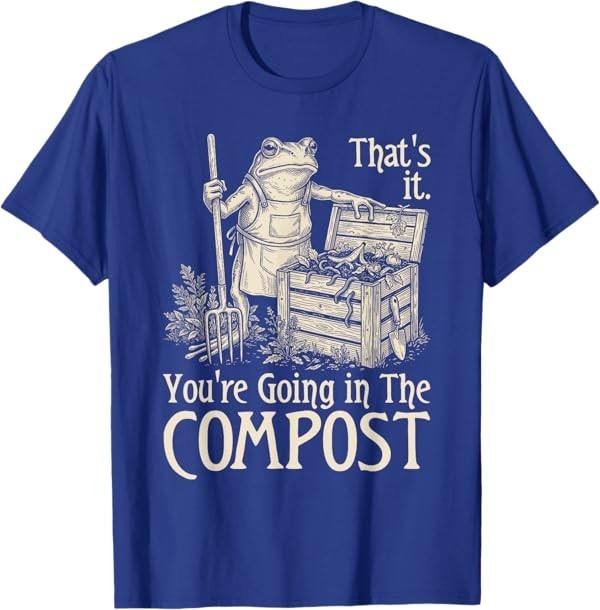 Funny Saying Youre Going in The Compost Frog Gardening Women T-Shirt gallery