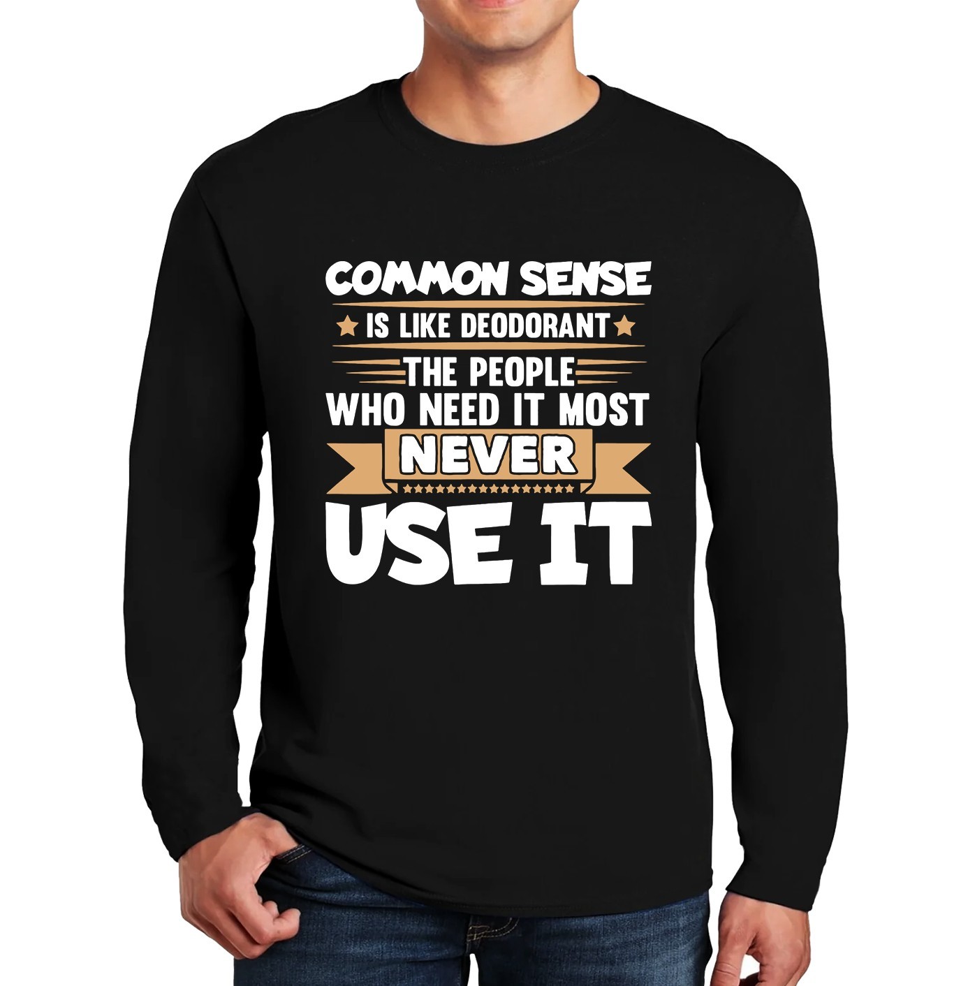Common Sense is Like Deodorant Long Sleeve T-Shirt Mens Funny Gift Party Tee Top gallery