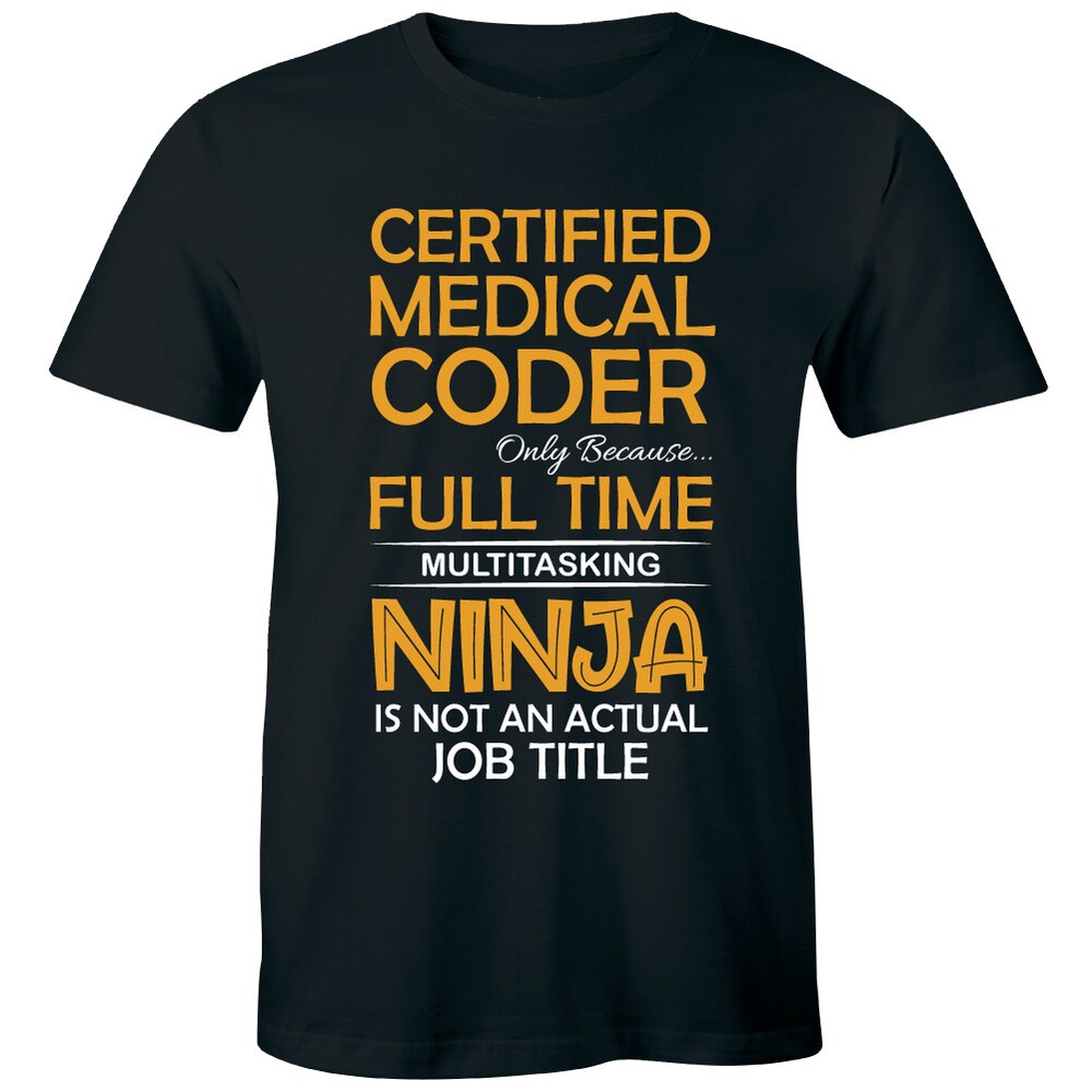 Certified Medical Coder Only Because Full Time Ninja Not Actual Job Men’s Shirt