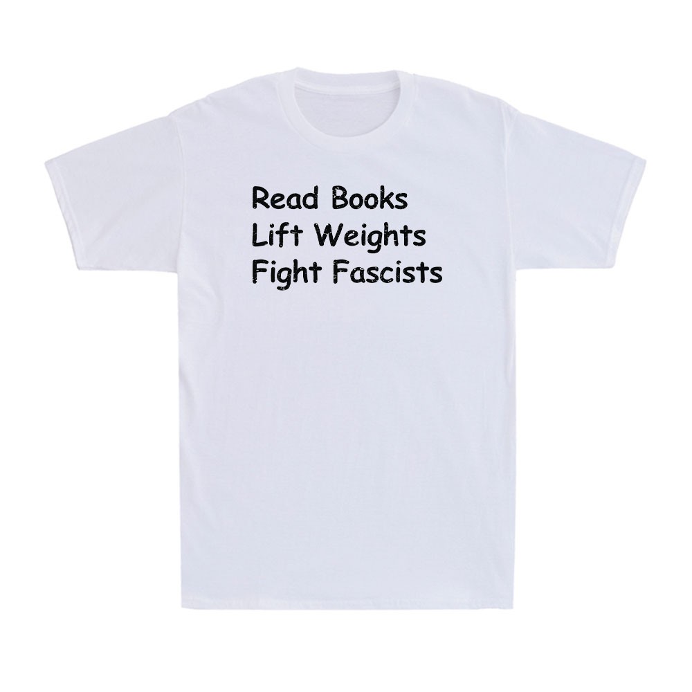 Read Books Lift Weights Fight Fascists Funny Reading Saying Gift Men's T-Shirt gallery