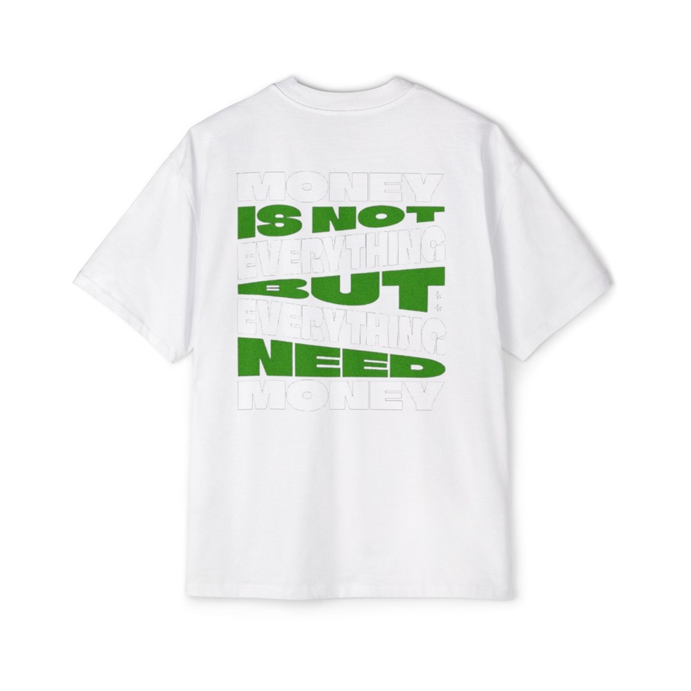 Money Is Not Everything But Need tee | Graphic Back Print
