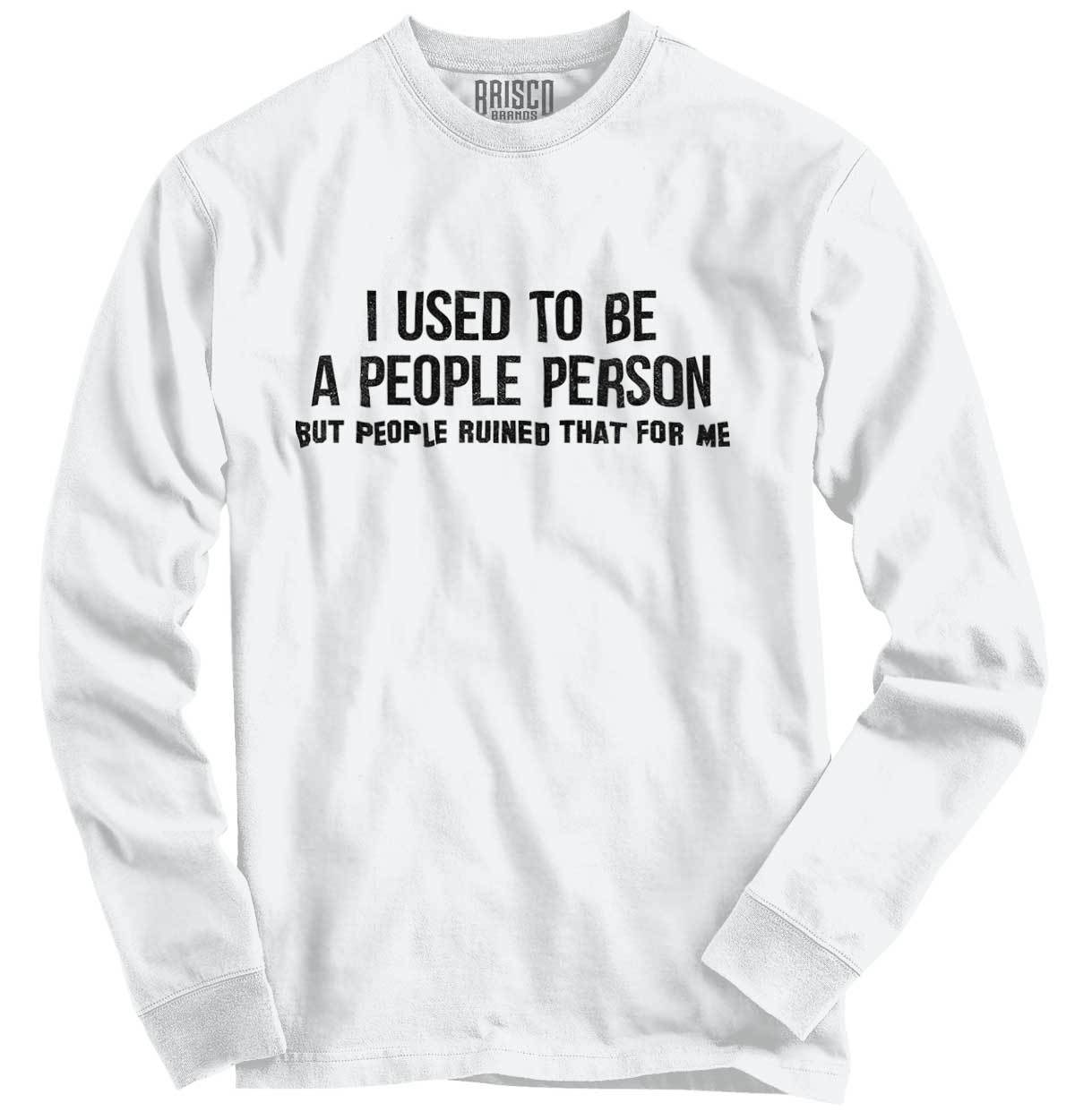 Used To Be A People Person Funny Antisocial Long Sleeve Tshirt Tee for Adults