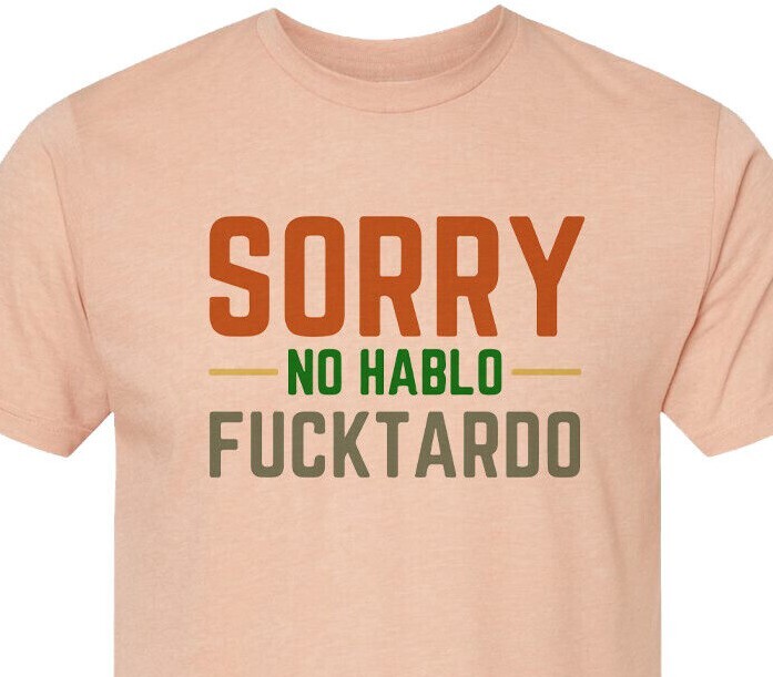 No Hablo Fu*ktardo - When it just has to be said - Unisex - Top Seller on Ebay gallery