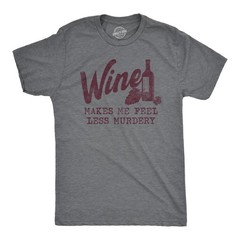 Mens Wine Makes Me Feel Less Murdery T Shirt Funny Drinking Saying Hilarious