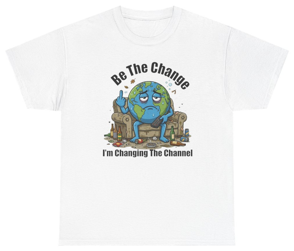 Be The Change I'm Changing The Channel Tee | Unethical Threads gallery