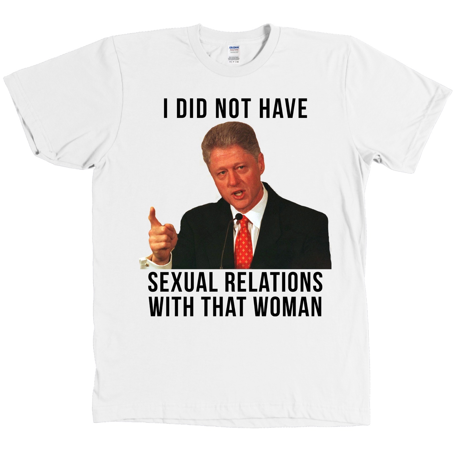 Bill Clinton I DID NOT HAVE SEXUAL RELATIONS WITH THAT WOMAN Shirt Hillary – NEW
