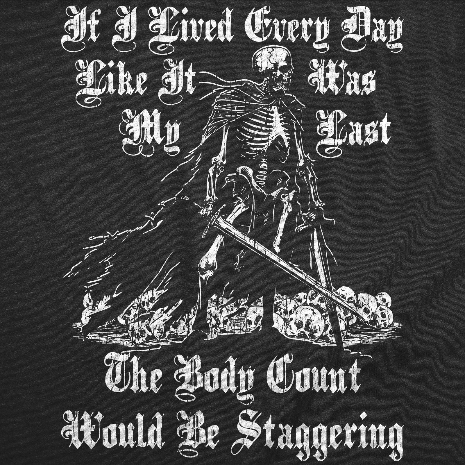 Mens Funny T Shirts If I Lived Every Day Like It Was My Last The Body Count gallery
