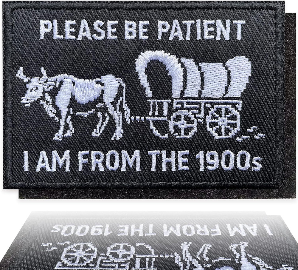 Funny Embroidered Morale Patch – Please Be Patient I’M from the 1900S – 2 * 3″ H