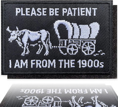 Funny Embroidered Morale Patch – Please Be Patient I’M from the 1900S – 2 * 3″ H
