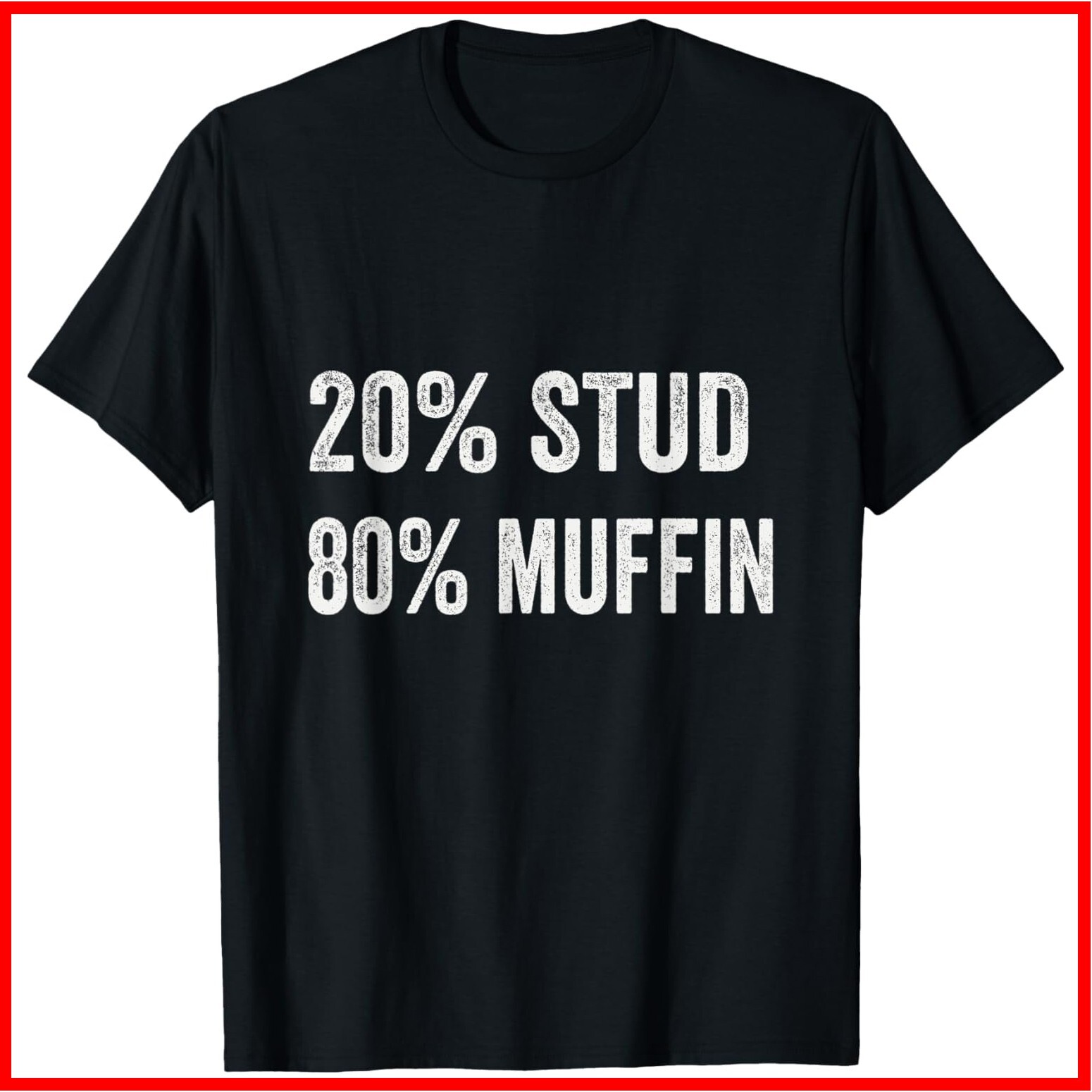 20% Stud 80% Muffin Funny Valentine Sayings Father's Day Black Cotton T-Shirt gallery