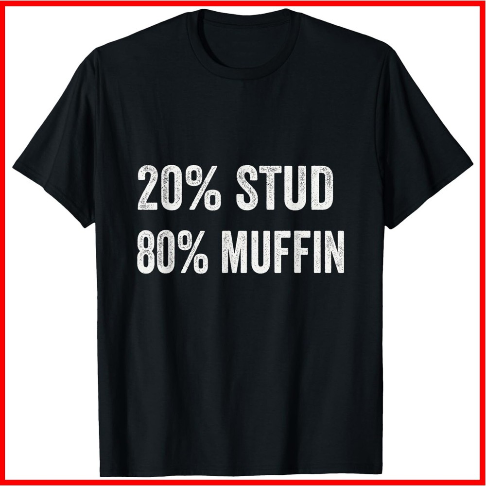 20% Stud 80% Muffin Funny Valentine Sayings Father’s Day Black Cotton T-Shirt