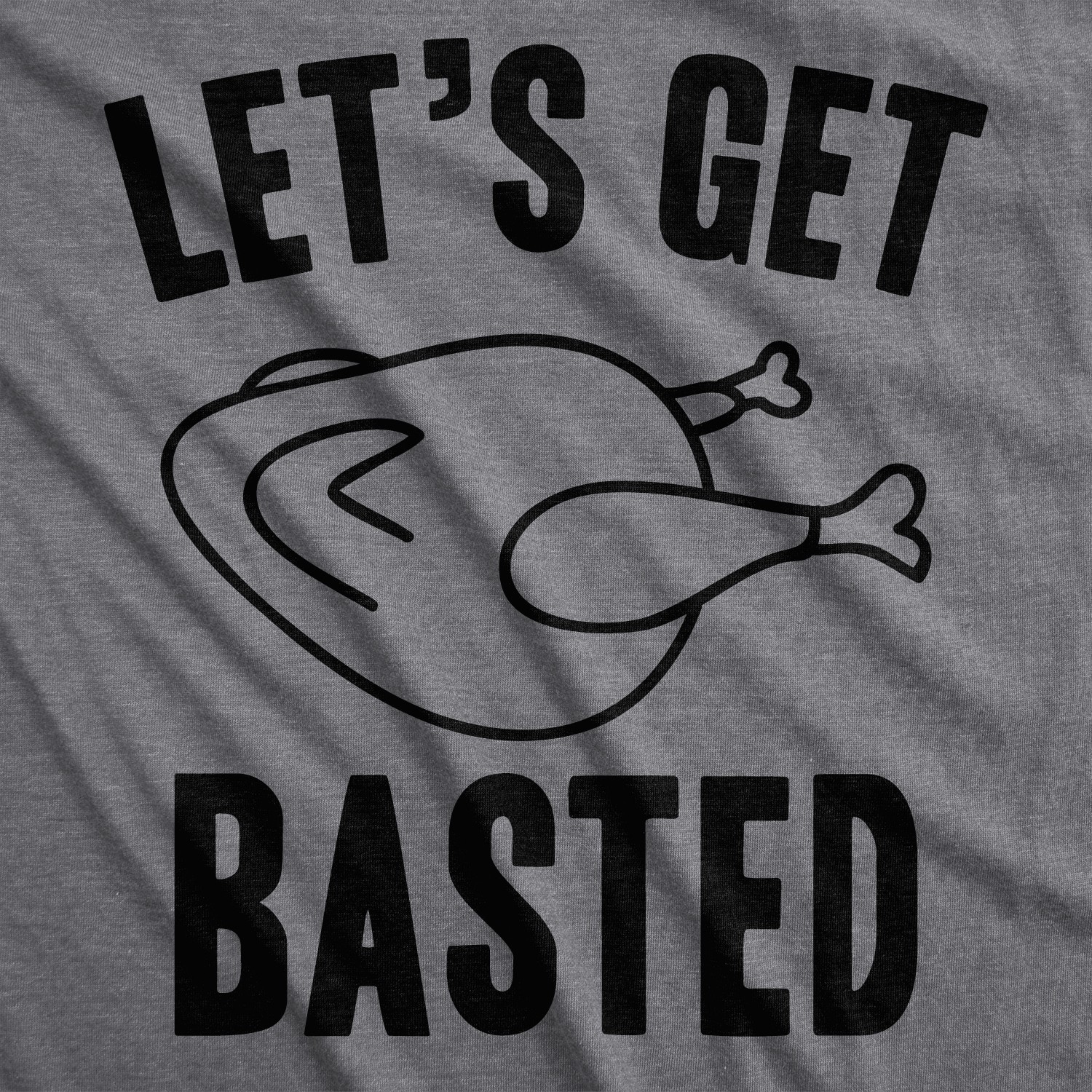 Mens Lets Get Basted Funny Thanksgiving Turkey Thankful Sarcastic Cool T shirt gallery
