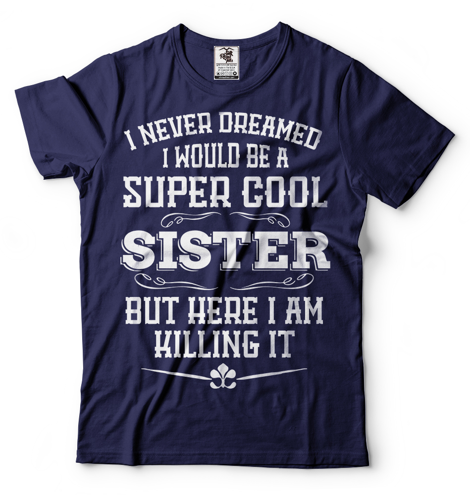 Gift For Sister Funny Super Cool Sister T-shirt Birthday Gift For Sister Shirt gallery