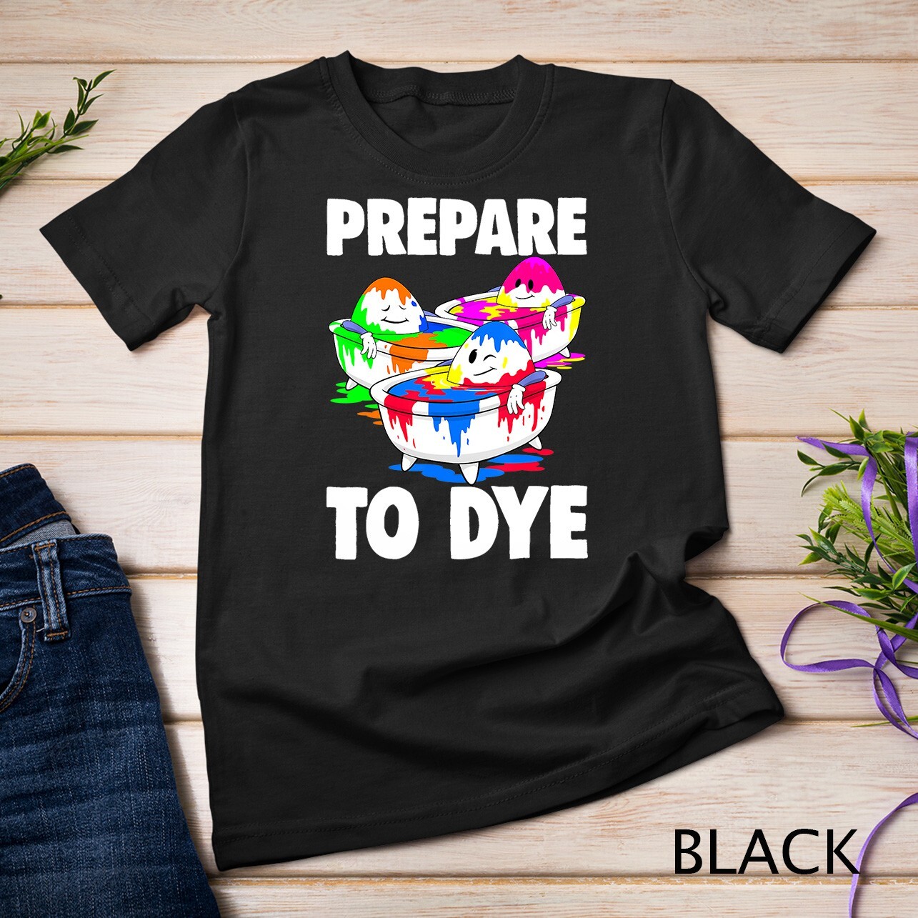 Easter Teeshirt Men Prepare To Dye TShirt Easter Day T-Shirt Unisex T-shirt