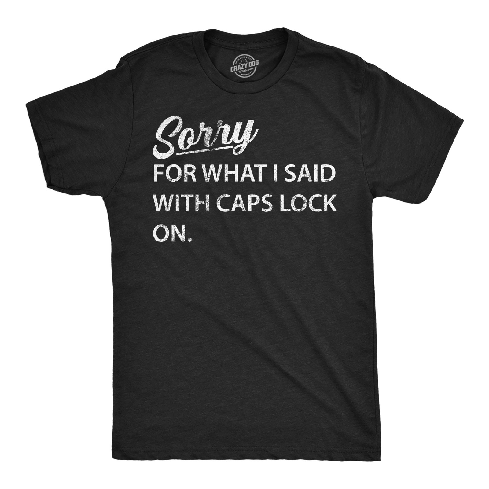 Mens Funny T Shirts Sorry for What I Said With Caps Lock On Sarcastic Graphic gallery