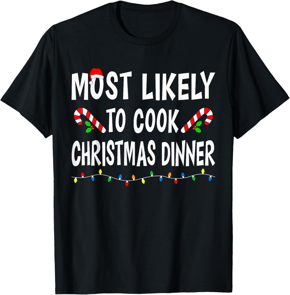 Most Likely To Cook Christmas Dinner Funny Family Match Xmas T-Shirt