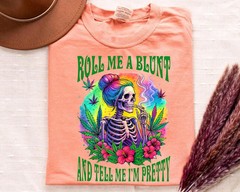 Roll Me Blunt Skeleton Weed Comfort Tee Marijuana Gift