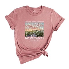 God Turns Broken Pieces Into Masterpieces Shirt, Religious Christian Shirt, Bibl