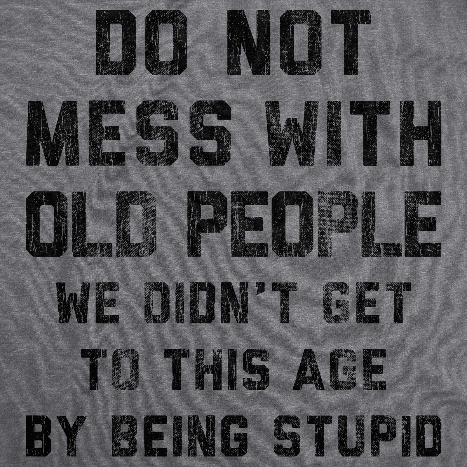 Mens Do Not Mess With Old People Tshirt Funny Over The Hill Senior Citizen gallery