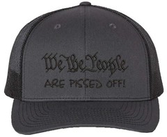WeThe People Are Pissed off Richardson Embroidered One Size Fits All Trucker Hat