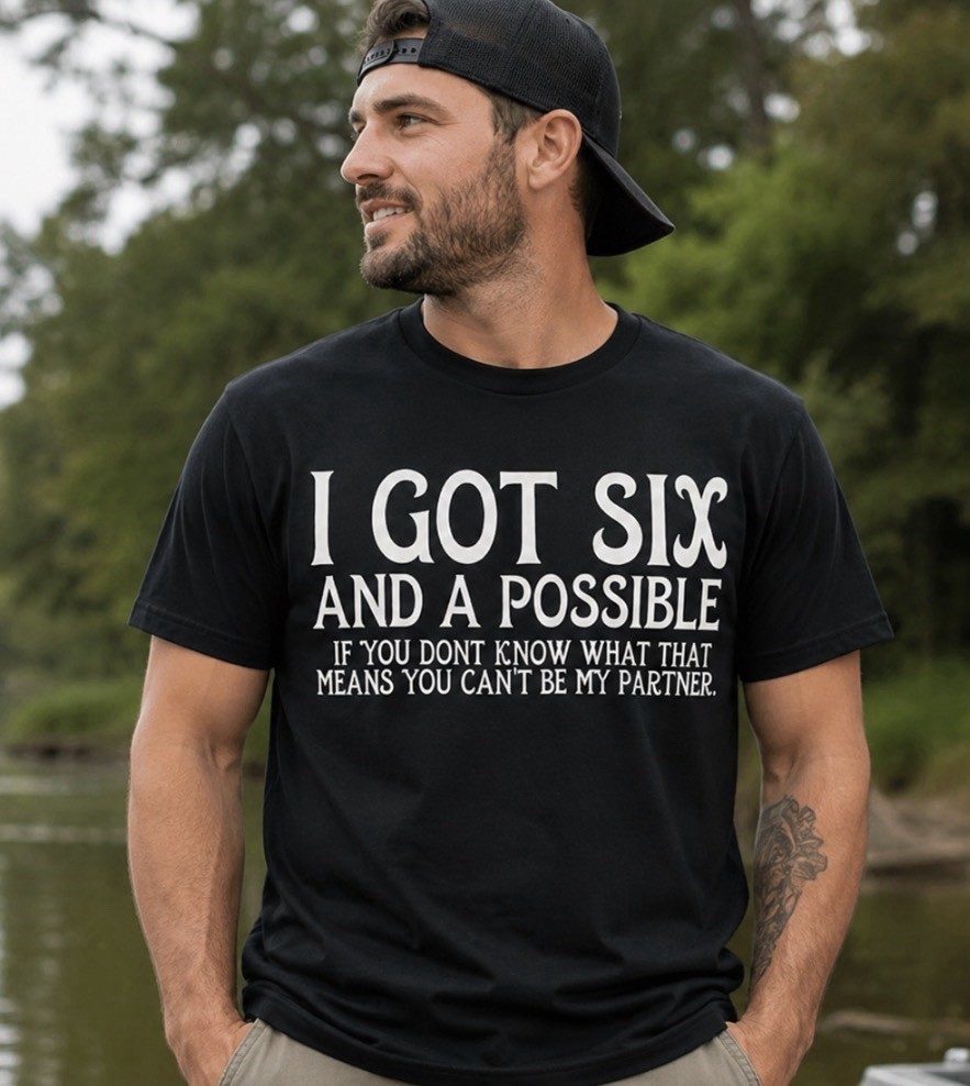 “I Got Six and a Possible. If You Don’t Know What That Means You Can’t Be My Par gallery