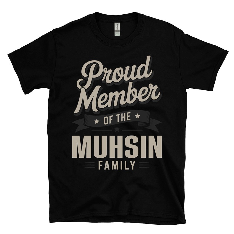 PROUD MEMBER OF THE MUHSIN FAMILY T-SHIRT surname last name heritage ancestry