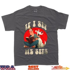 If i sit he Sits T-Shirt