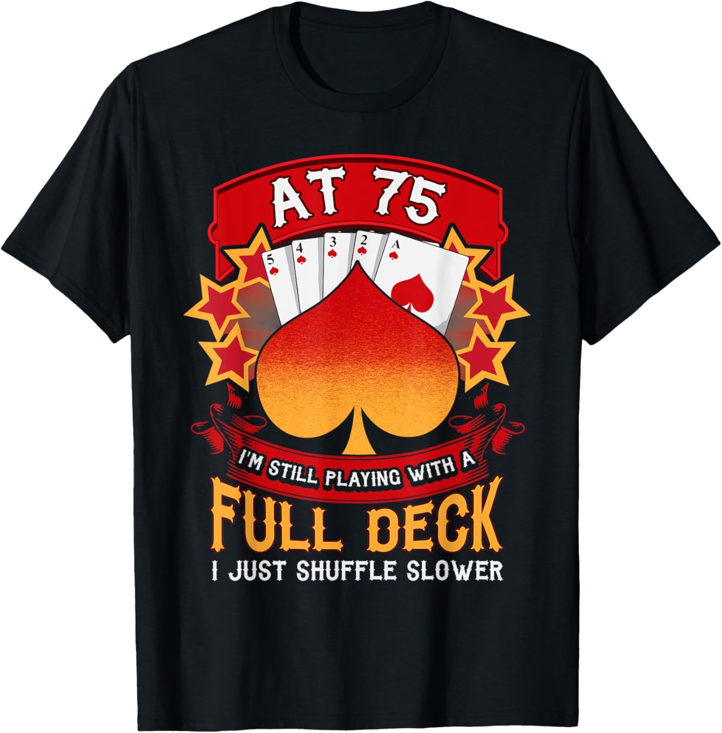 75 Year Old Birthday Gift 75th Funny Playing Card Saying T-Shirt