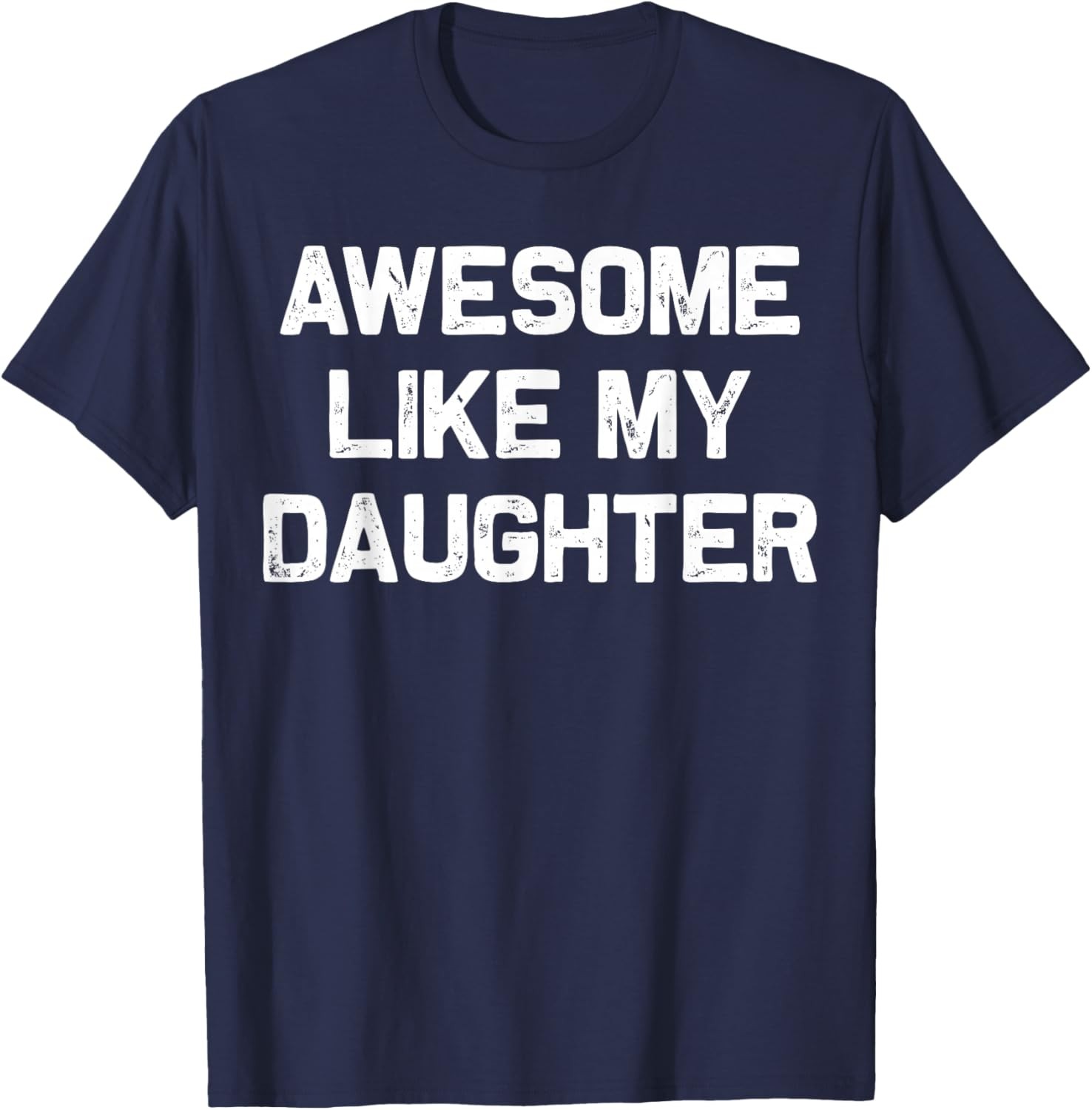 Awesome Like My Daughter Shirt Gifts Funny Fathers Day Dad T-Shirt gallery