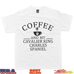 Cavalier king charles spaniel dog and coffee T-Shirt