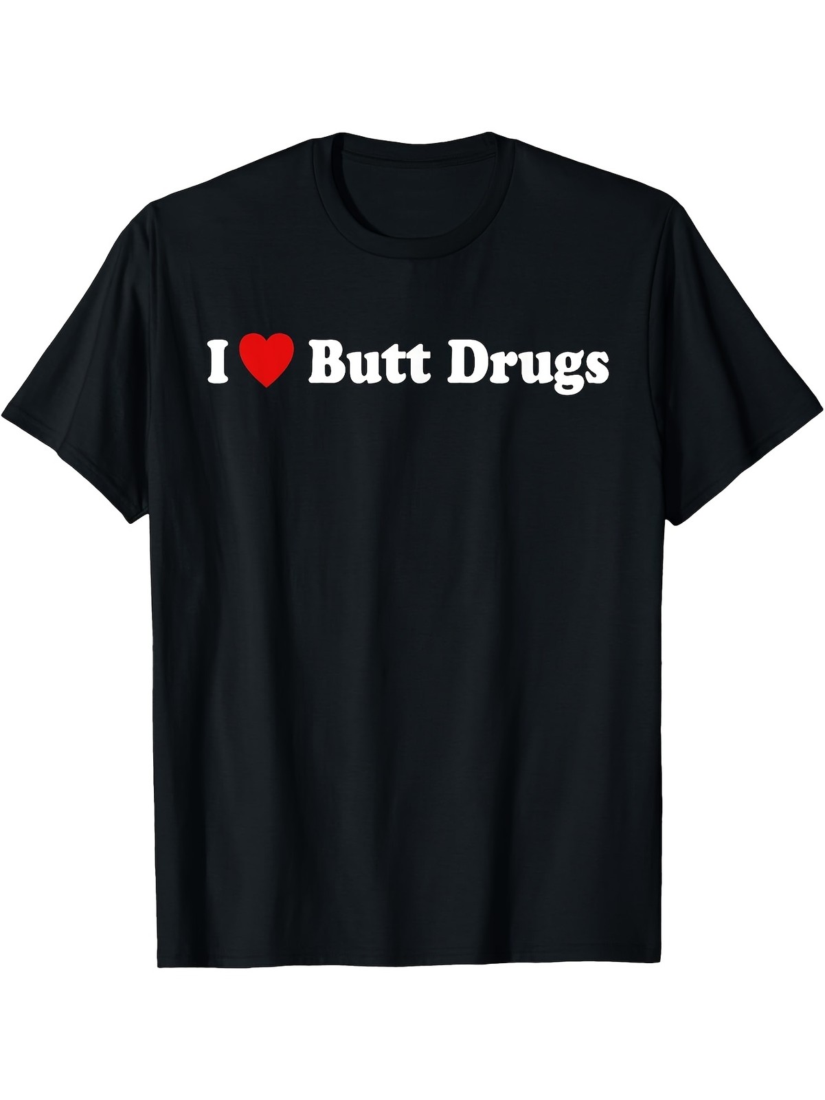 I Love Butt Drugs Funny Graphic T-Shirt - Bold Red Heart Fashionable Loose Fit gallery