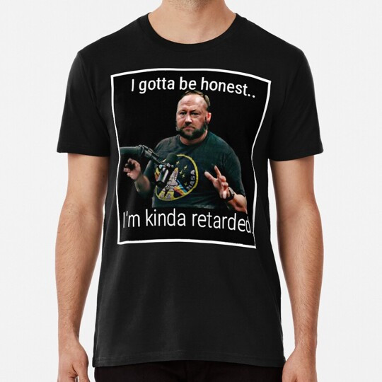 Alex Jones Not Gonna Lie I m Kinda R Worded S to 5XL Made in the USA T-Shirt gallery