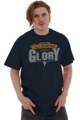Christian Strong All For His Glory Cross Womens or Mens Crewneck T Shirt Tee