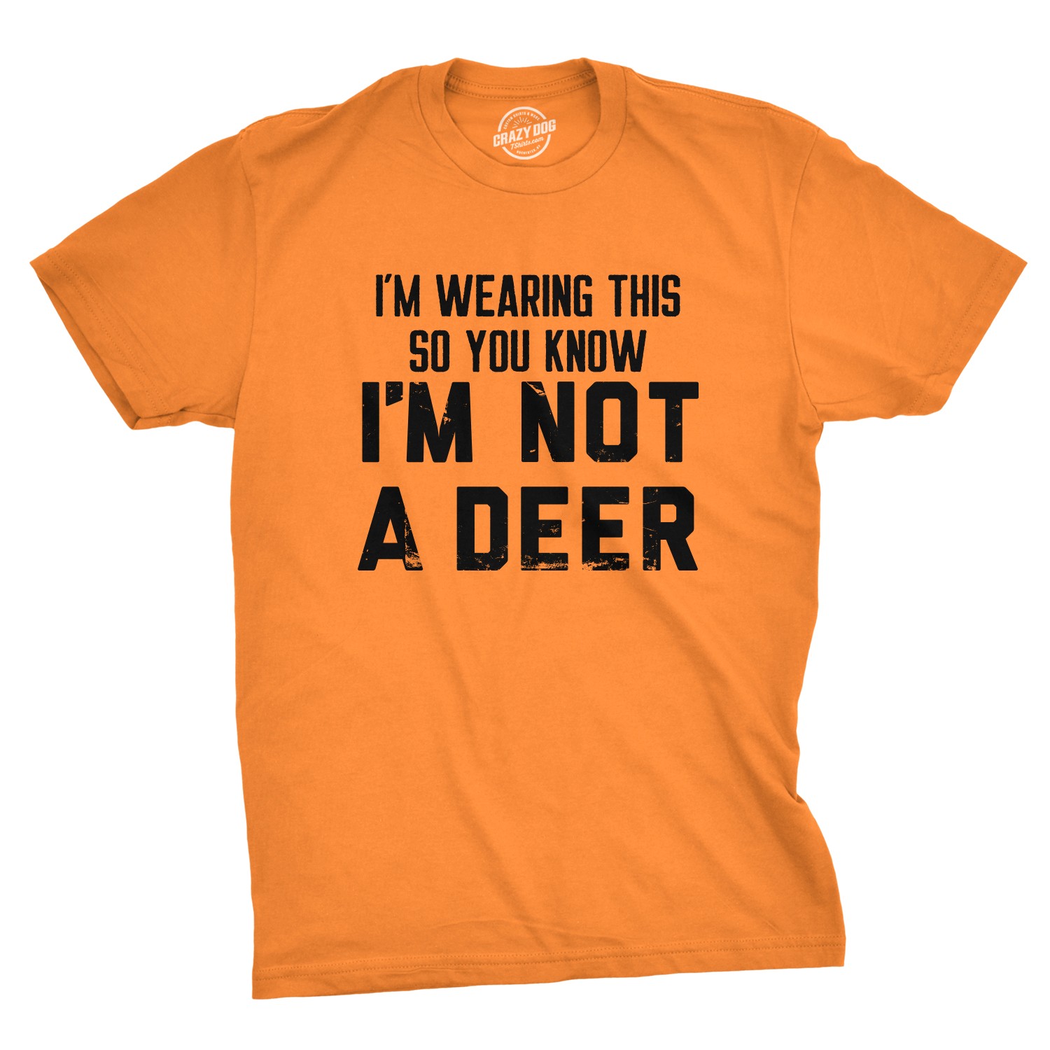 Mens Im Wearing This so You Know Im Not A Deer T Shirt Funny Orange Hunting Joke