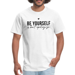 Be Yourself & Don’t Apologize Motivational T-Shirt