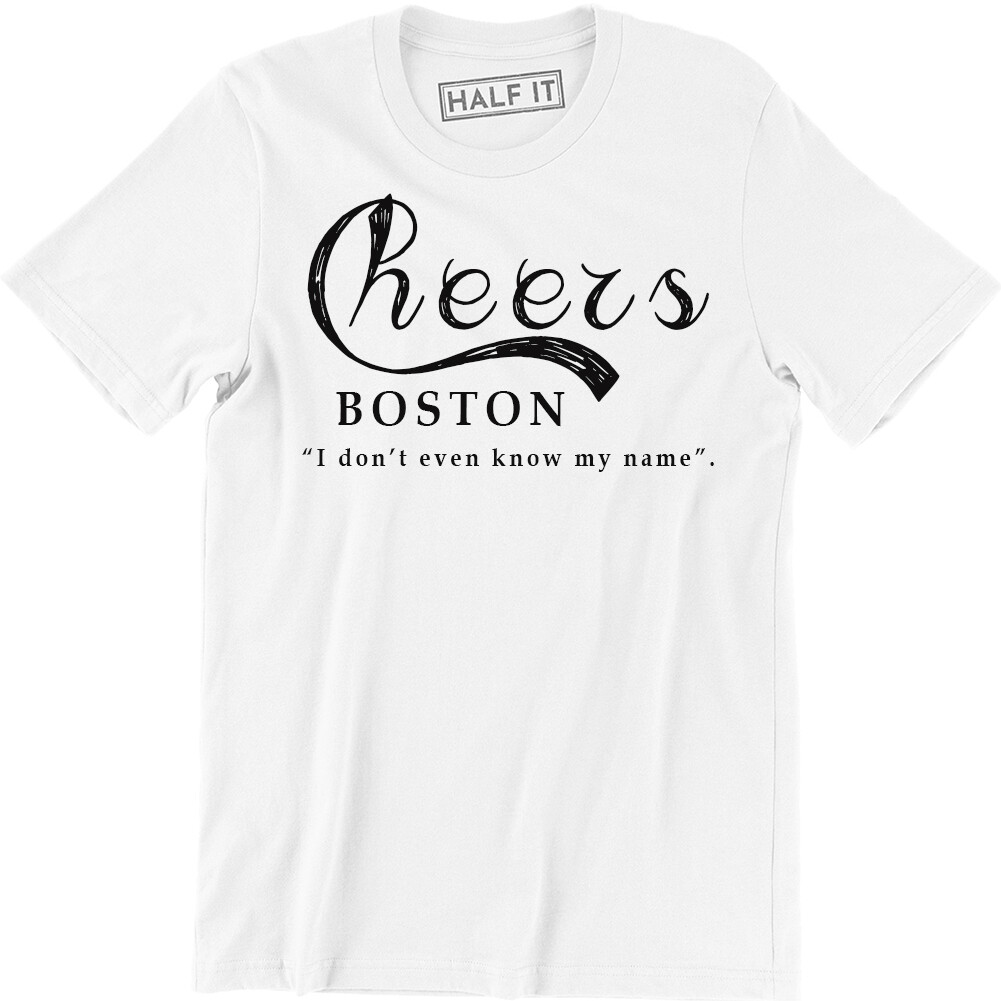 Cheers I Dont Even Know My Name Boston Bar TV Funny Mens Drinking T-Shirts Tee
