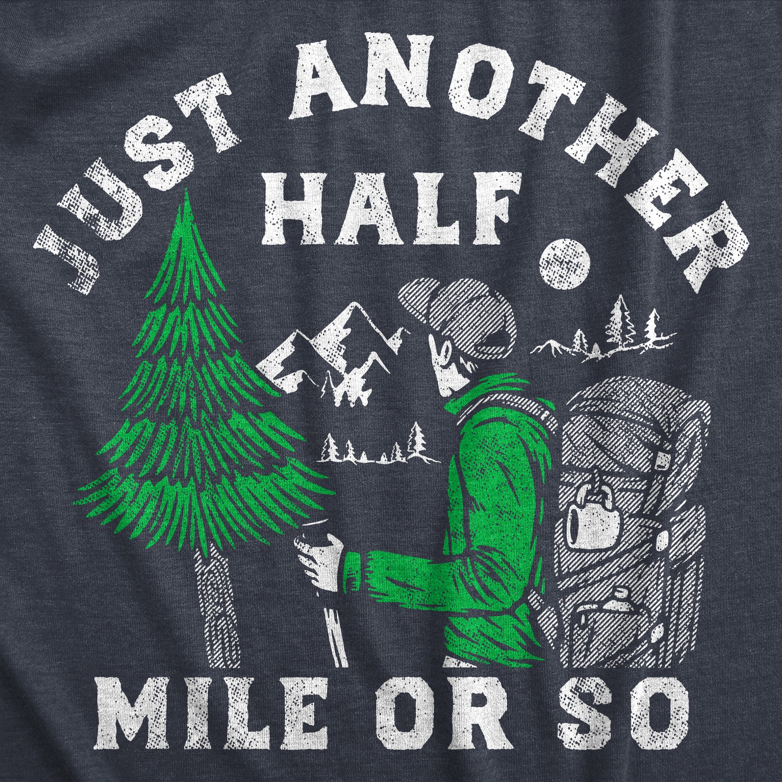 Mens Just Another Half Mile Or so T Shirt Funny Outdoor Lovers Hiking Joke Tee gallery
