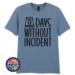 Zero Days Without Incident Tee Funny Slogan T-Shirt Unisex S-2XL Fun Office Gift