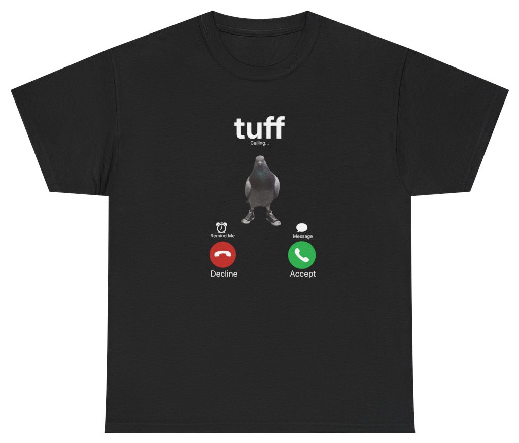 Tuff Calling Meme Tee | Funny Pigeon Shirt | Unethical Threads gallery
