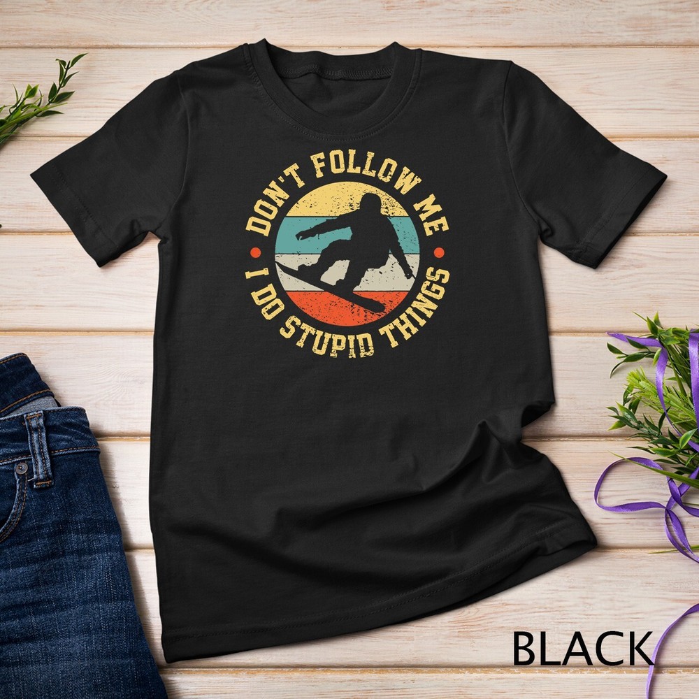 Snowboarding Dont Follow Me I Do Stupid Things Snowboard Retro Unisex T-shirt