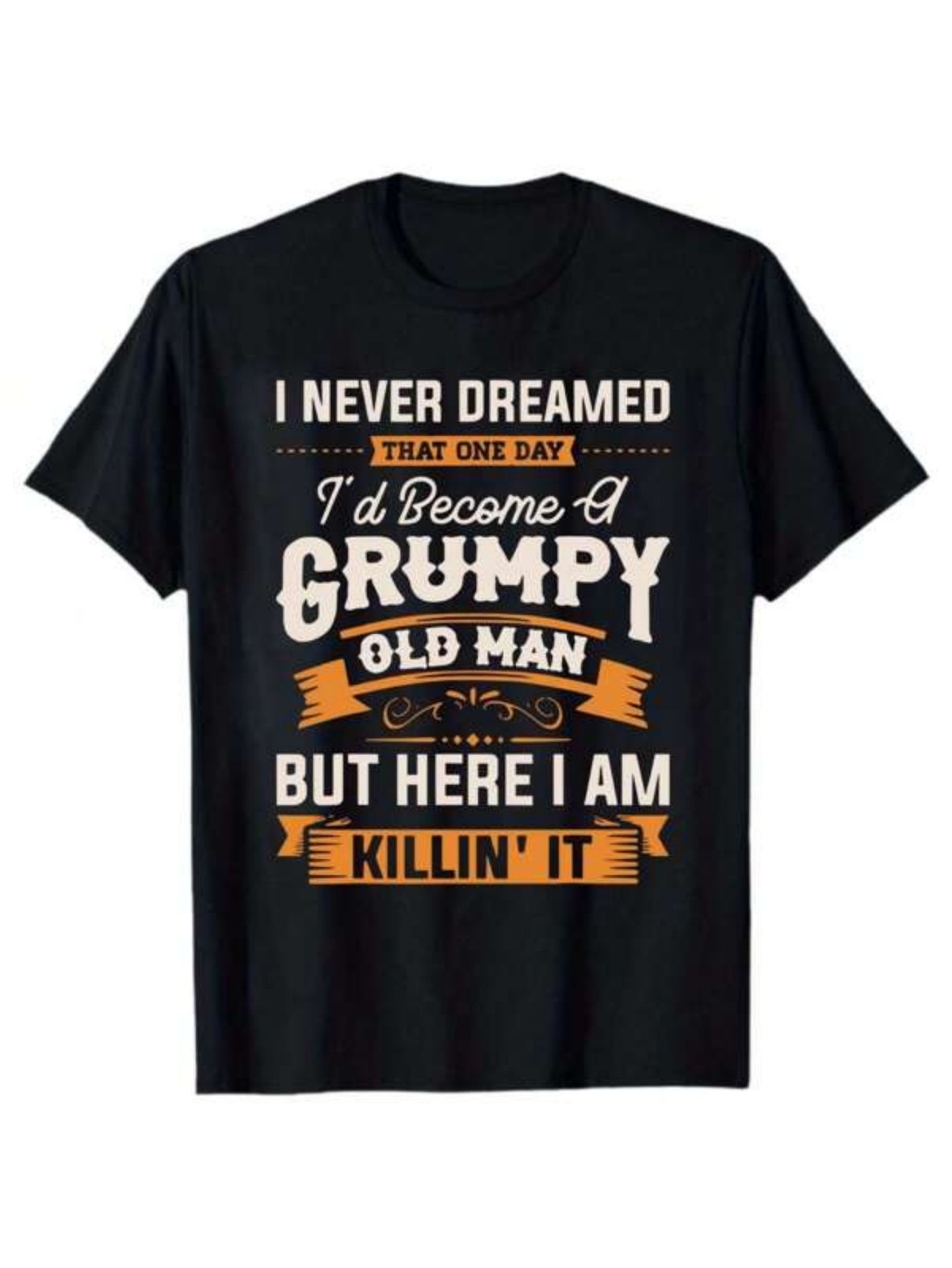 Funny Grumpy Old Man Killin' It T-Shirt | Sarcastic Grandpa Graphic Tee gallery